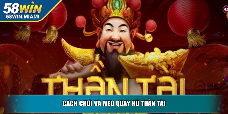 Cách chơi và mẹo quay hũ thần tài